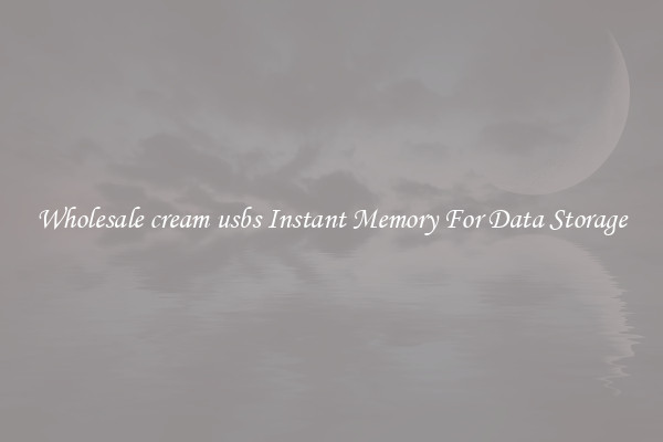 Wholesale cream usbs Instant Memory For Data Storage