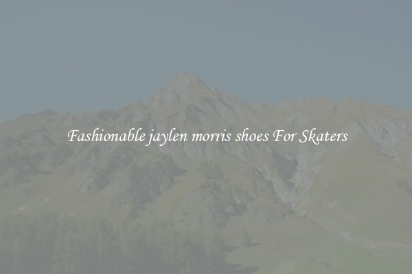 Fashionable jaylen morris shoes For Skaters