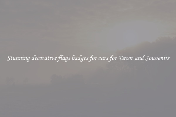 Stunning decorative flags badges for cars for Decor and Souvenirs