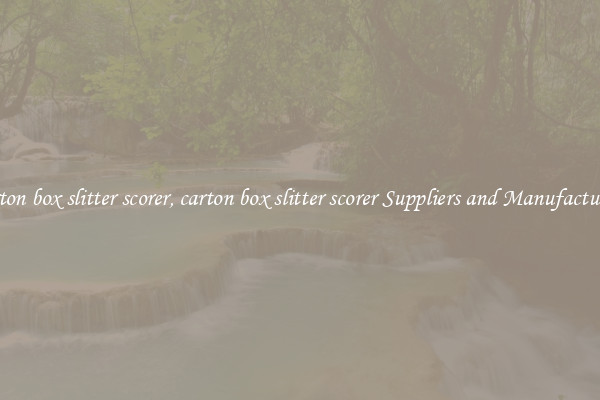 carton box slitter scorer, carton box slitter scorer Suppliers and Manufacturers