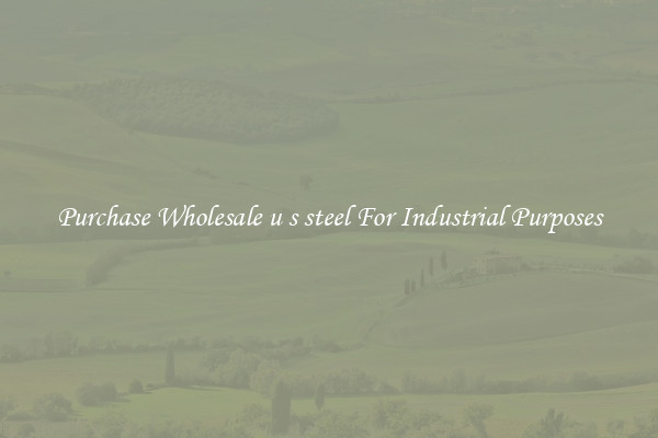 Purchase Wholesale u s steel For Industrial Purposes