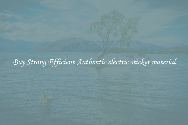 Buy Strong Efficient Authentic electric sticker material