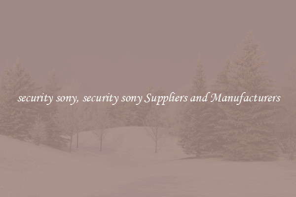 security sony, security sony Suppliers and Manufacturers