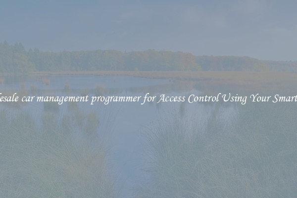Wholesale car management programmer for Access Control Using Your Smartphone