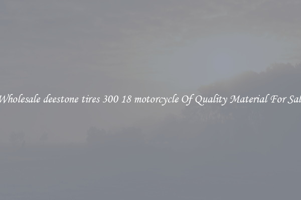 Wholesale deestone tires 300 18 motorcycle Of Quality Material For Sale