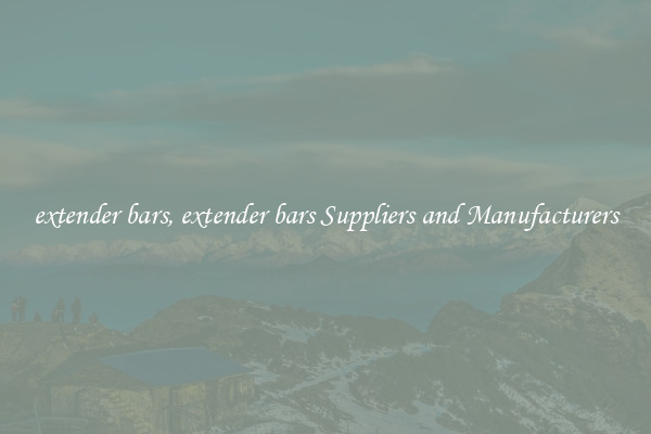extender bars, extender bars Suppliers and Manufacturers