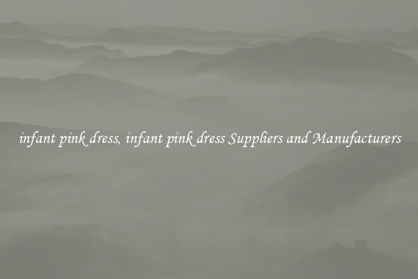 infant pink dress, infant pink dress Suppliers and Manufacturers