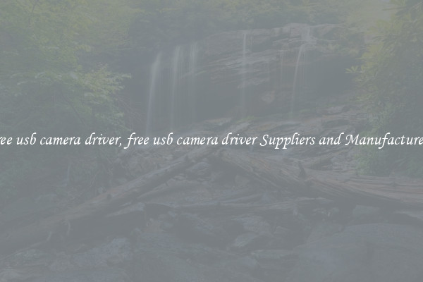 free usb camera driver, free usb camera driver Suppliers and Manufacturers