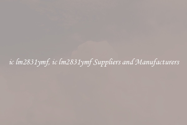 ic lm2831ymf, ic lm2831ymf Suppliers and Manufacturers