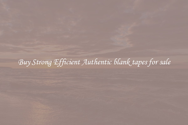 Buy Strong Efficient Authentic blank tapes for sale