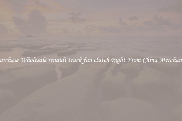 Purchase Wholesale renault truck fan clutch Right From China Merchants
