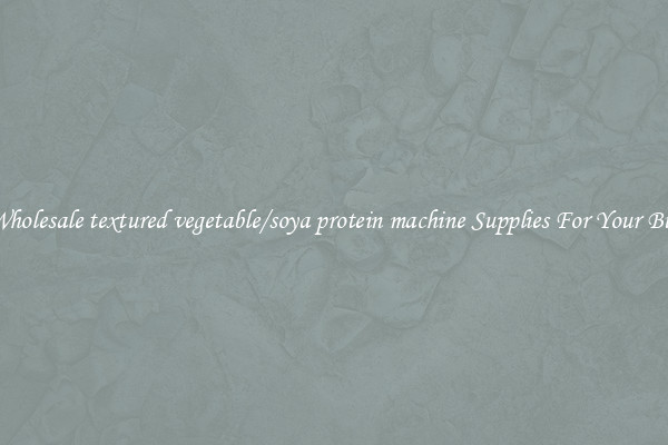Buy Wholesale textured vegetable/soya protein machine Supplies For Your Business