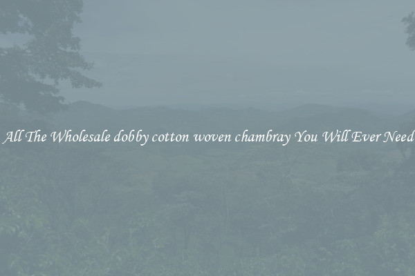 All The Wholesale dobby cotton woven chambray You Will Ever Need