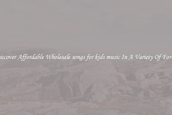 Discover Affordable Wholesale songs for kids music In A Variety Of Forms