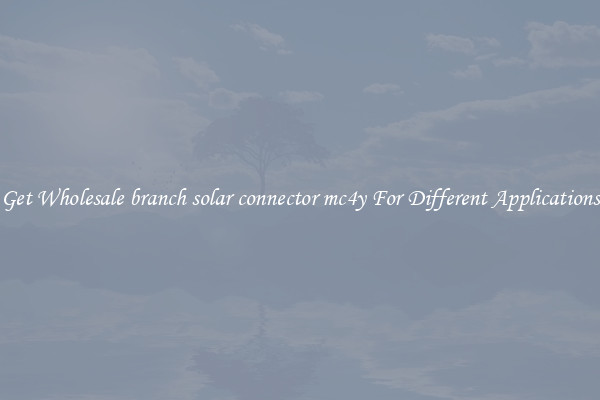 Get Wholesale branch solar connector mc4y For Different Applications