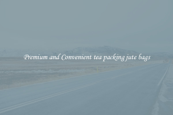 Premium and Convenient tea packing jute bags