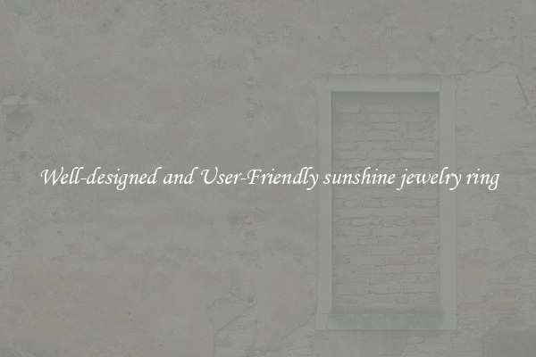 Well-designed and User-Friendly sunshine jewelry ring