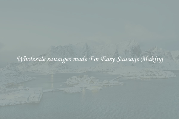 Wholesale sausages made For Easy Sausage Making