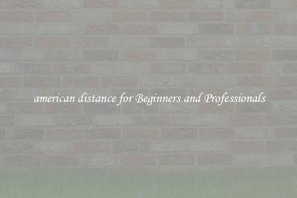 american distance for Beginners and Professionals