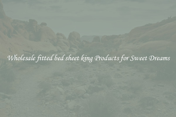 Wholesale fitted bed sheet king Products for Sweet Dreams