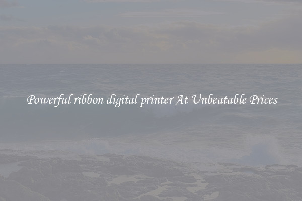 Powerful ribbon digital printer At Unbeatable Prices