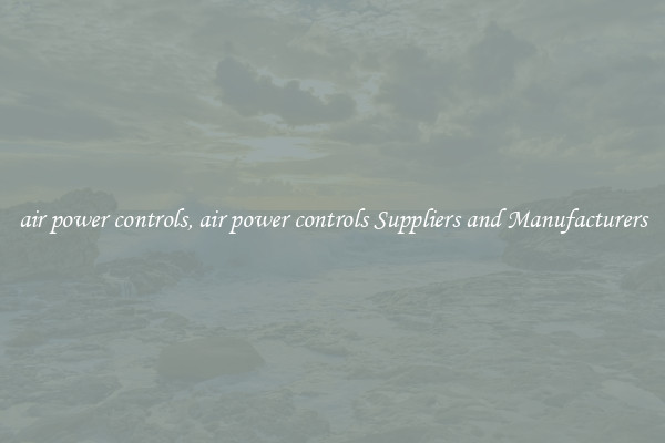 air power controls, air power controls Suppliers and Manufacturers
