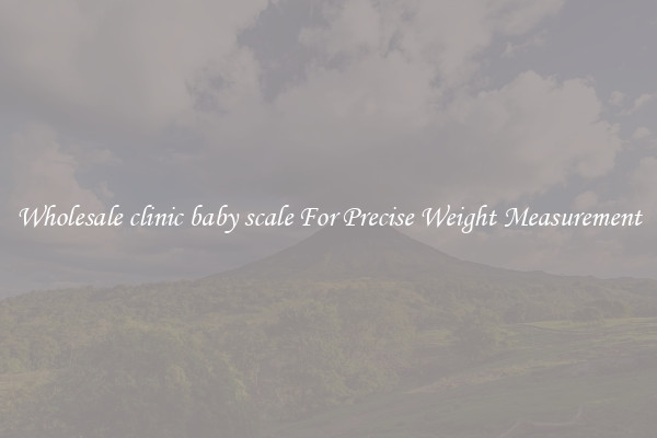 Wholesale clinic baby scale For Precise Weight Measurement