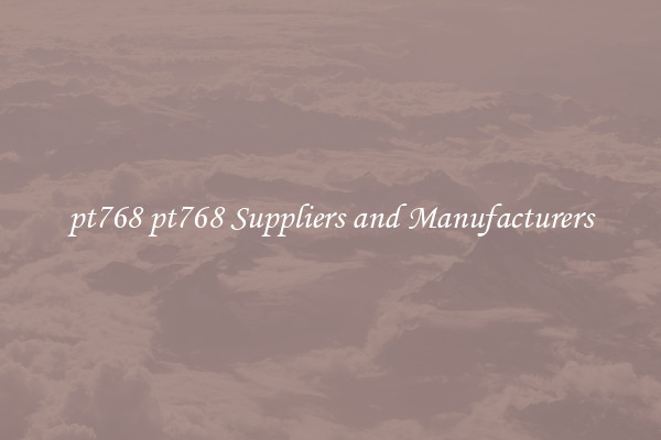 pt768 pt768 Suppliers and Manufacturers