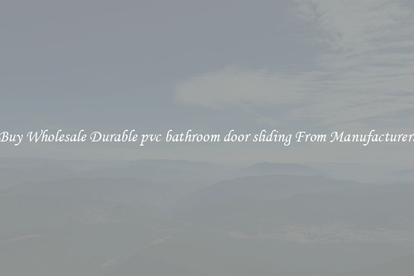 Buy Wholesale Durable pvc bathroom door sliding From Manufacturers