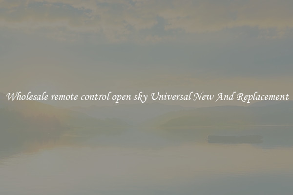Wholesale remote control open sky Universal New And Replacement
