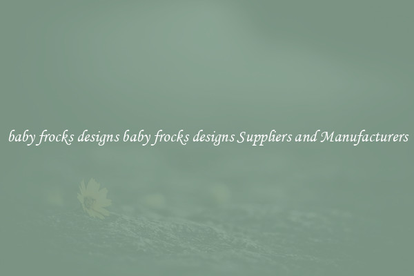 baby frocks designs baby frocks designs Suppliers and Manufacturers