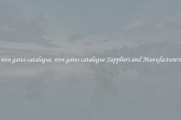 iron gates catalogue, iron gates catalogue Suppliers and Manufacturers