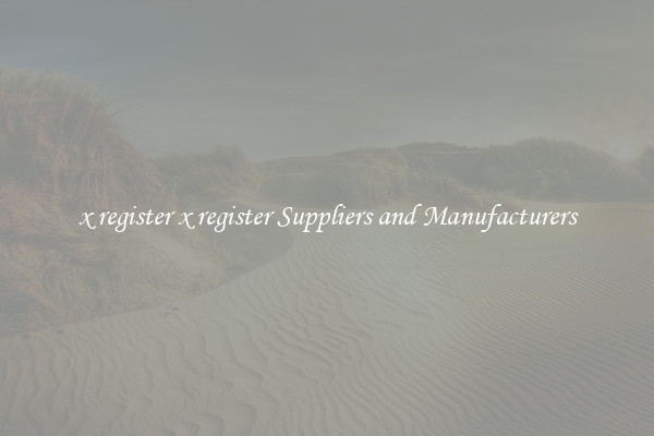 x register x register Suppliers and Manufacturers