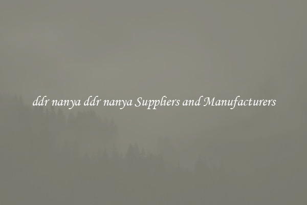 ddr nanya ddr nanya Suppliers and Manufacturers