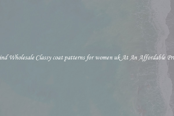 Find Wholesale Classy coat patterns for women uk At An Affordable Price