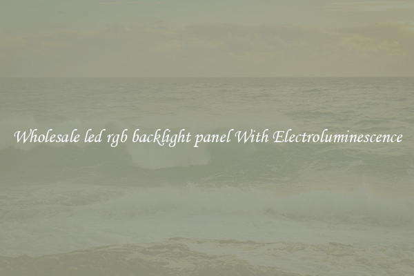 Wholesale led rgb backlight panel With Electroluminescence